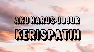 Download lagu Kerispatih - Aku Harus Jujur | Easy Lyrics mp3