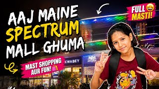     Aaj Maine Spectrum Mall Ghuma 😍