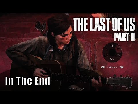 Ellie Plays "In The End"  intro - Linkin Park *Medium* - The Last of Us™ Part II