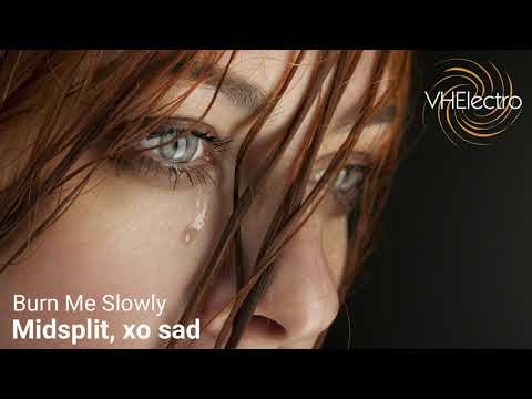 Midsplit, xo sad - Burn Me Slowly