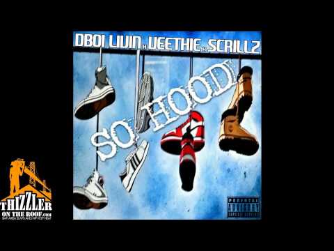 DBoi Livin ft. Veethie & Scrillz - So Hood [Thizzler.com]