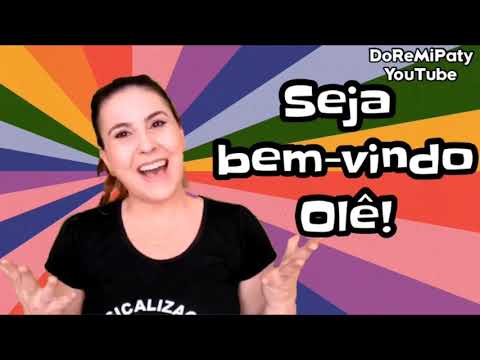 Seja bem vindo OLÊ!  Música- DoReMiPaty