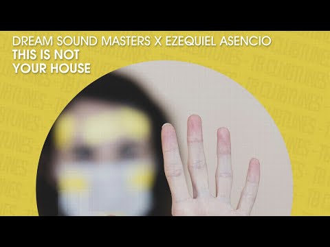 Dream Sound Masters & Ezequiel Asencio - This Is Not Your House (Official)