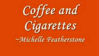 Coffee and Cigarettes ~ Michelle Featherstone