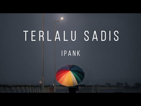 Terlalu Sadis - Ipank (Lirik Lagu)