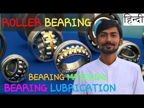 Types of roller bearing, bearing material and bearing lubric...
