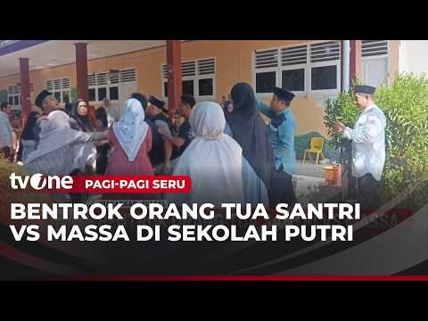 Orang Tua Santri Bentrok Dengan Massa di Makassar | Pagi-Pagi Seru tvOne