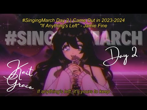 "If Anything's Left" - Jamie Fine (#SingingMarch Cover by Kait Grace)
