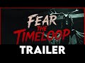 FEAR THE TIMELOOP PROLOGUE Official Gameplay Trailer