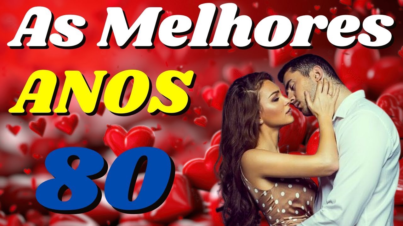 ❤️MÚSICAS INESQUECÍVEIS ROMÂNTICAS INTERNACIONAIS ANOS 80 QUE MARCARAM ÉPOCA ❤️ AS MELHORES