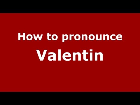 How to pronounce Valentin (Romanian/Romania)  - PronounceNames.com