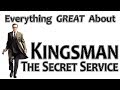 Everything GREAT About Kingsman: The Secret Service!