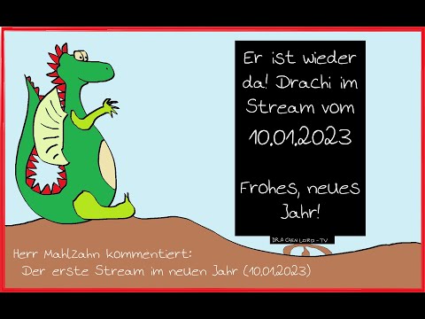 Aktuelles beim Drachen: Er ist wieder da! Stream vom 10.01.2023