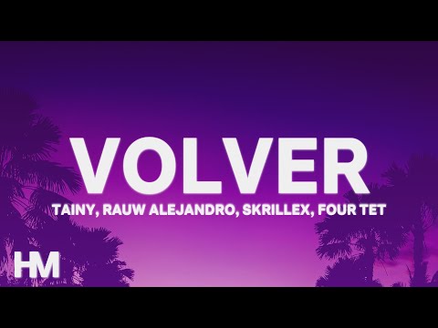 VOLVER - Tainy, Skrillex, Four Fet, Rauw Alejandro (Letra/Lyrics)