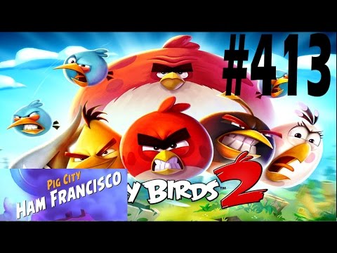 Angry Birds 2-Pig City Ham Francisco Level-413 Three Star Walkthrough
