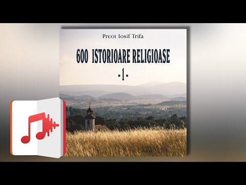 600 Istorioare Religioase (partea 1) | Carte Audio | Preot IOSIF TRIFA