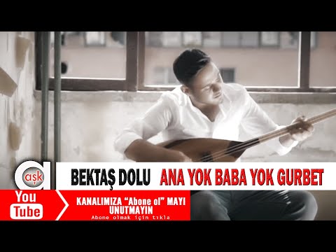 Bektaş Dolu - Ana Yok Baba Yok Gurbet
