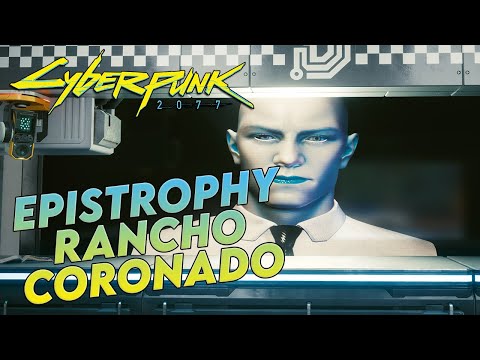 CYBERPUNK 2077 - MISSIONS: EPISTROPHY - RANCHO CORONADO + FINAL COMPLETION OF EPISTROPHY QUEST