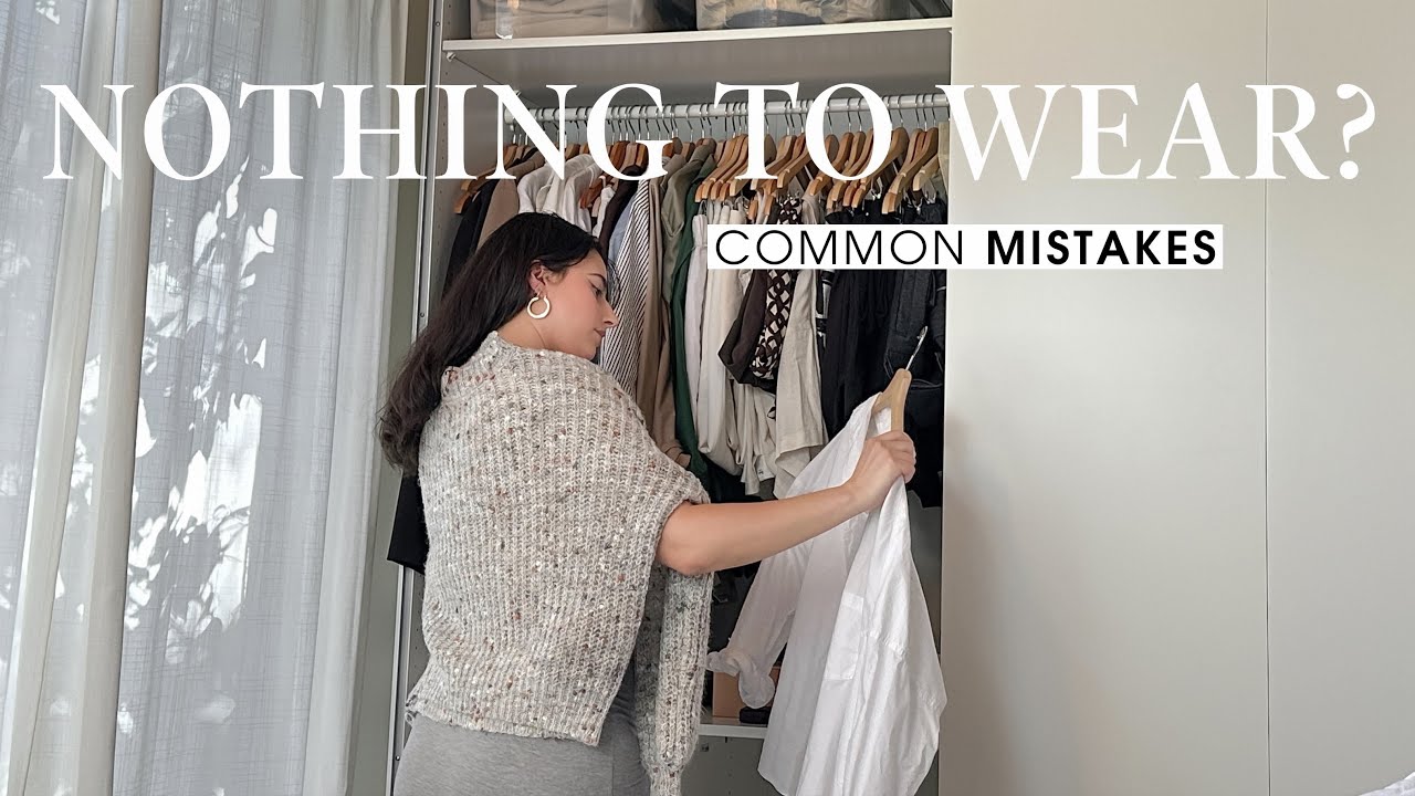 THIS IS PROBABLY WHY YOU HATE YOUR WARDROBE...