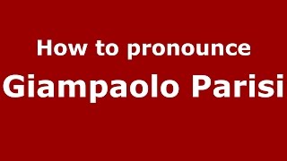 How to pronounce Giampaolo Parisi