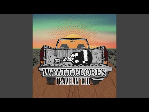 Travelin Kid - Wyatt Flores