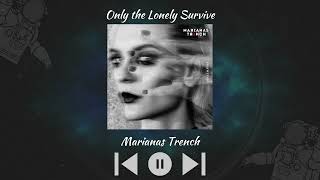 Marianas Trench - Only The Lonely Survive (Slowed &amp; Reverb)