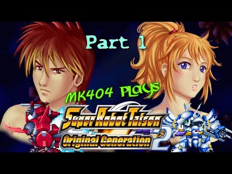MK404 Plays Super Robot Taisen: Original Generation 2 PT1 - Ex-cell Saga[Ep. 1]