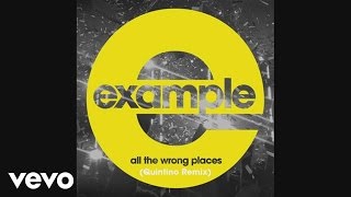 Example - All the Wrong Places (Quintino Remix) (Official Audio)