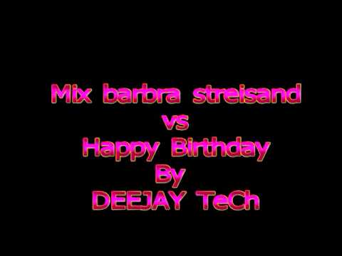 barbra streisand vs happy birthday by dj TeCh