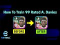 How To Train A. Davies to max Level 99 Rated In efootball 2024 🔥 eFootball 2024 Mobile Tutorial
