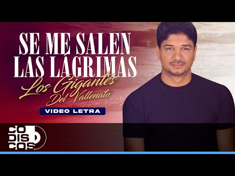 Se Me Salen Las Lágrimas, Los Gigantes del Vallenato - Video Letra