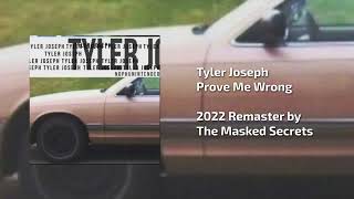 Tyler Joseph - Prove Me Wrong (REMASTERED 2022)