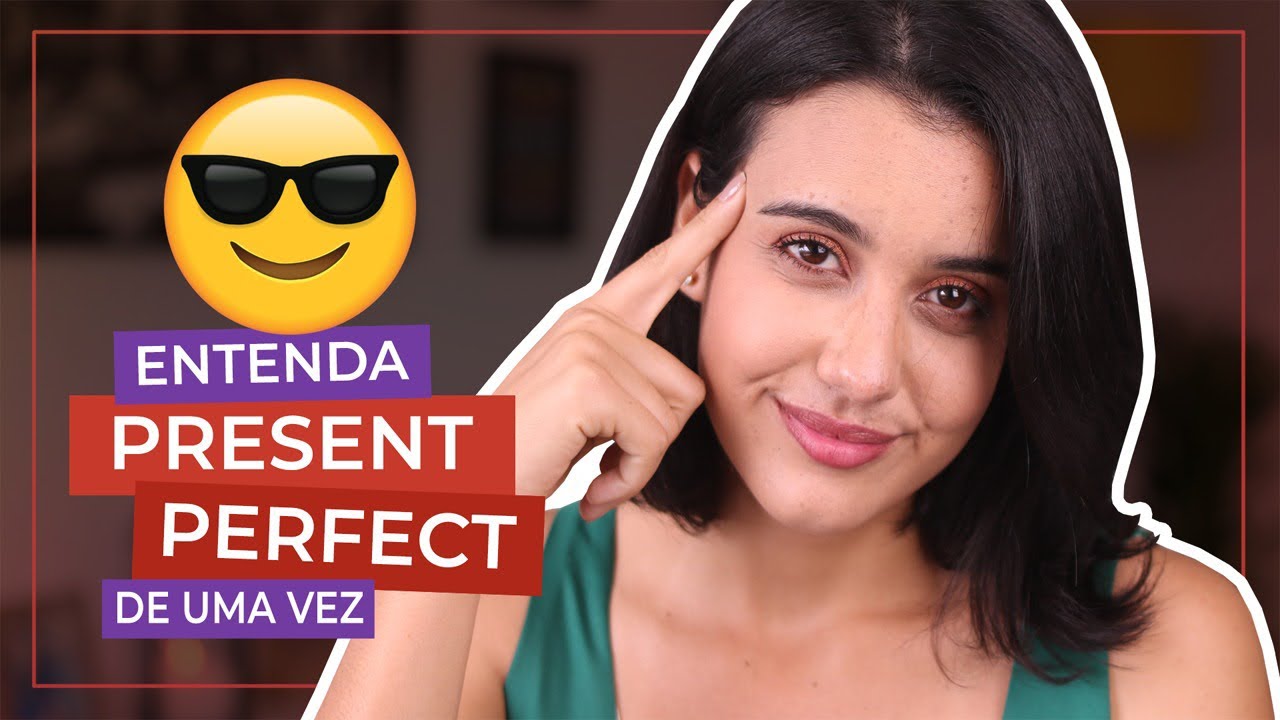 APRENDA PRESENT PERFECT DE UMA VEZ