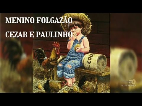 MENINO FOLGAZÃO - Cezar e Paulinho