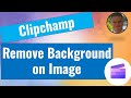 Clipchamp Remove A Background From Image