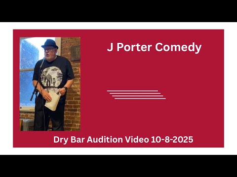 Comedy Video : J Porter Comedy Dry Bar Audition Video 10-8-2025