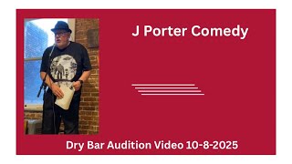 Comedy Video : J Porter Comedy Dry Bar Audition Video 10-8-2025