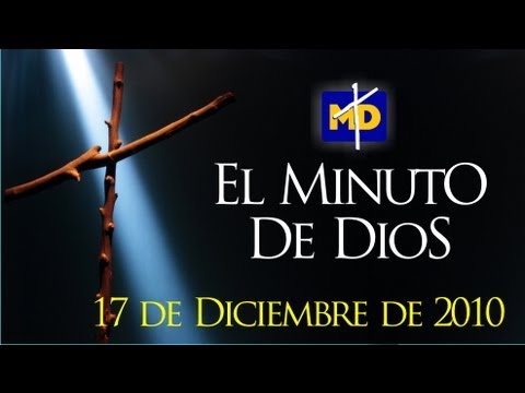 Una semana para Pensar en Jesús - El Minuto de Dios - Viernes 17/12/2010