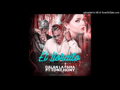 Dalan La Fama Ft Tony Hony - El Lloraito