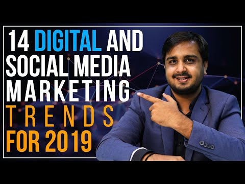 14 Digital and Social Media Marketing Trends for 2019