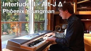 Interlude II - Alt-J ∆ Piano Cover