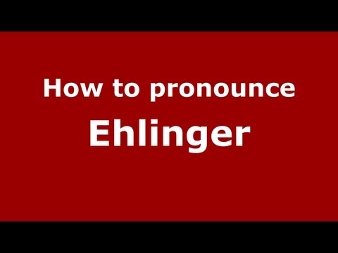 How to Pronounce Ehlinger - PronounceNames.com