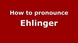 How to pronounce Ehlinger