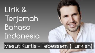 Download lagu Mesut Kurtis - Tebessem (Türkçe) | Lirik Terjemah Bahasa Indonesia mp3