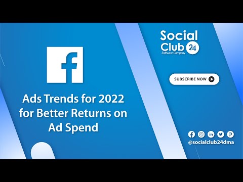 Facebook Ads Trends for 2022 for Better Returns on Ad Spend | socialclub24