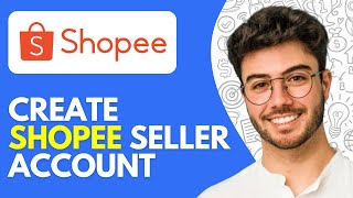 How to Create Shopee Seller Account | Full Setup & Registration Tutorial (2026)