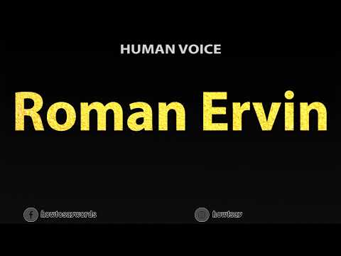 How To Pronounce Roman Ervin