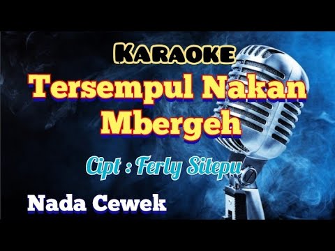 TERSEMPUL NAKAN MBERGEH | KARAOKE LAGU KARO | NADA CEWEK
