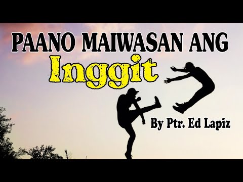 PAANO MAIWASAN ANG INGGIT |  Ptr. Ed Lapiz