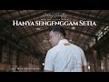 HANYA SEGENGGAM SETIA HARRY PARINTANG OFFICIAL MUSIC VIDEO 2023